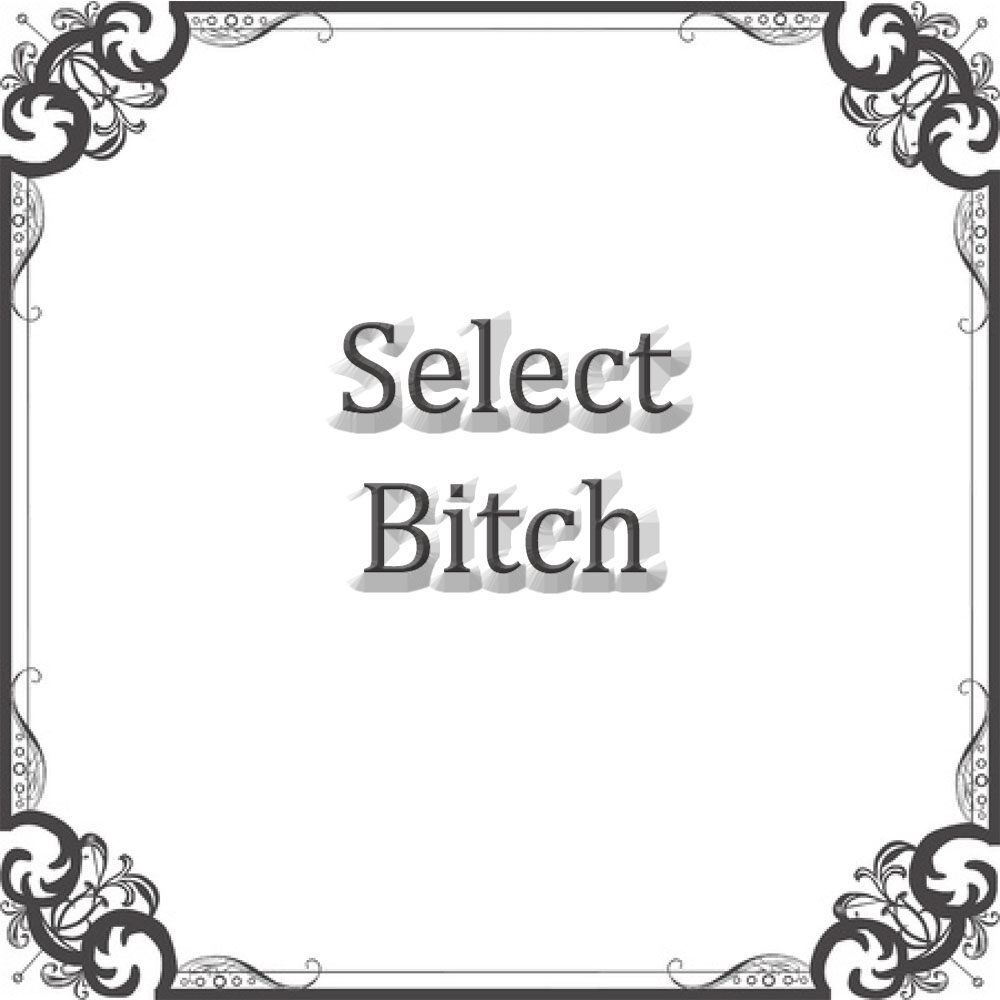 NS Select Bitch
